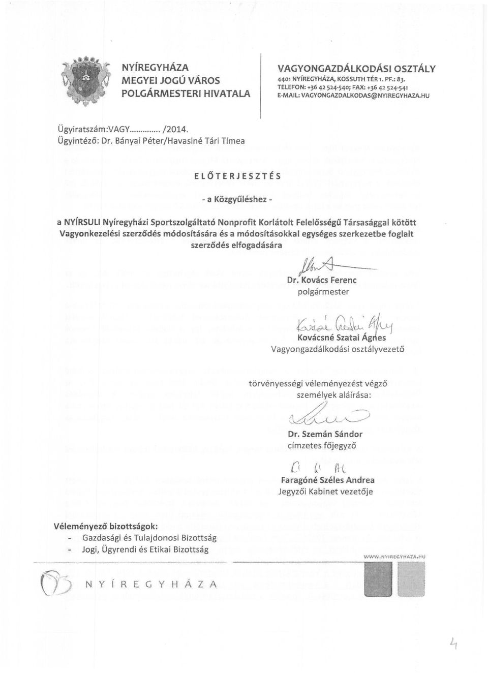 Bányai Péter/Havasiné Tári Tímea ELŐTERJESZT~S - a Közgyűléshez a NvíRSULI Nyíregyházi Sportszolgáltató Nonprofit Korlátolt Felelősségű Társasággal kötött Vagyonkezelési szerződés módosítására és a