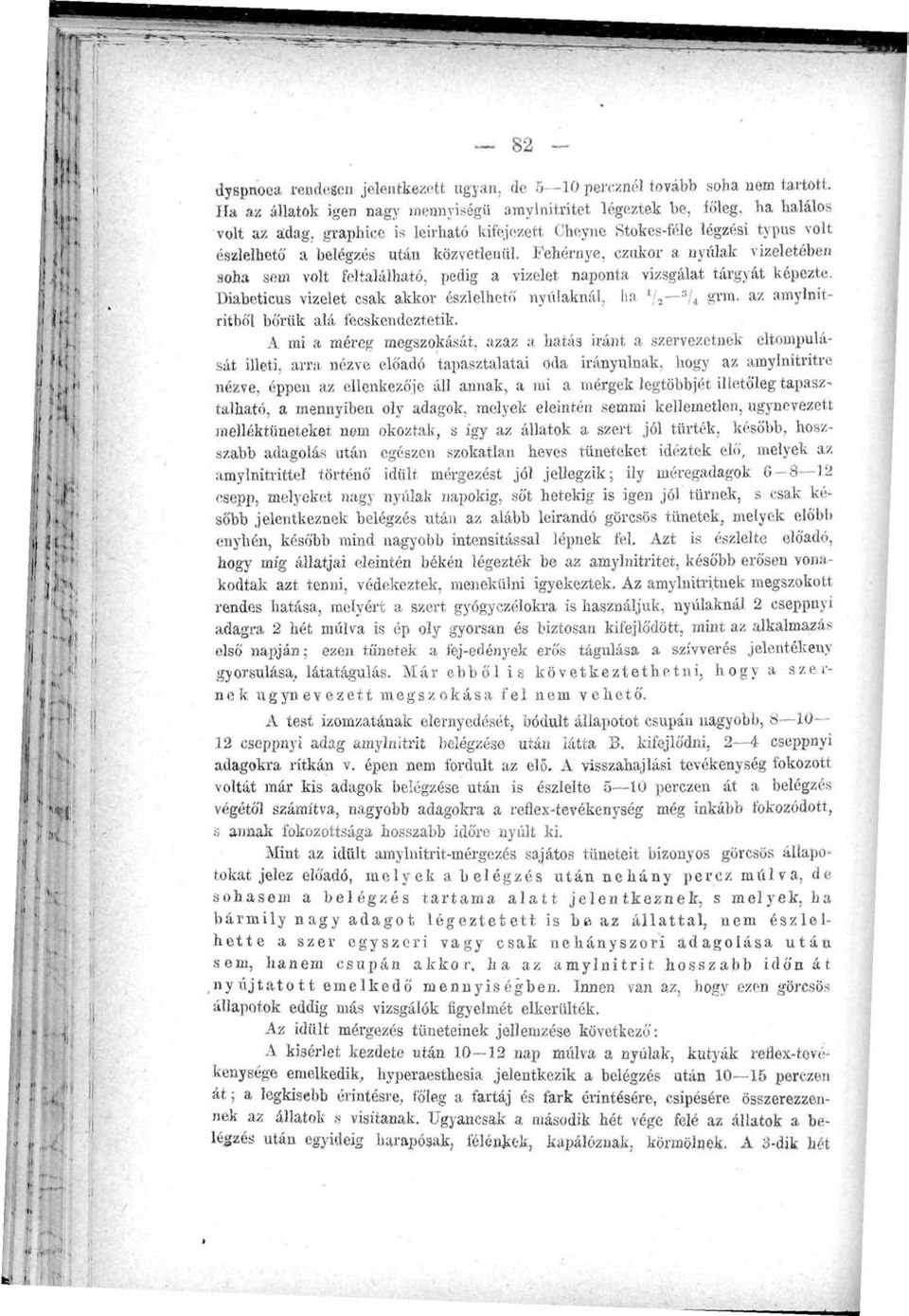 közvetlenül. Fehérnye, czukor a nyulak vizeletében soha sem volt feltalálható, pedig a vizelet naponta vizsgálat tárgyát képezte.