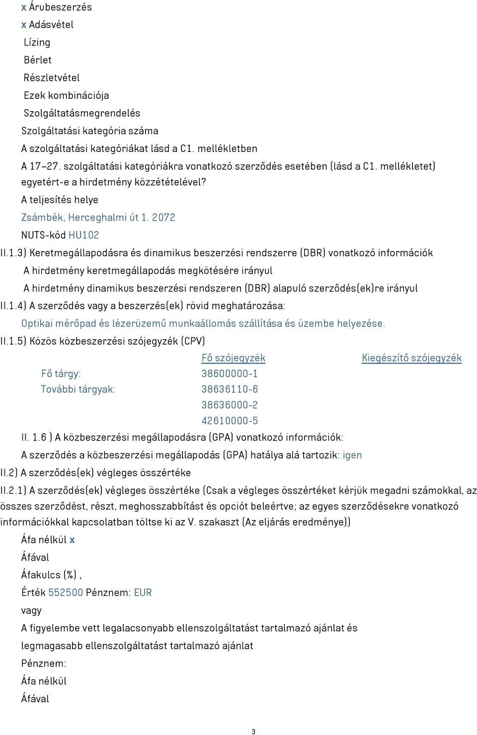 mellékletet) egyetért-e a hirdetmény közzétételével? A teljesítés helye Zsámbék, Herceghalmi út 1.