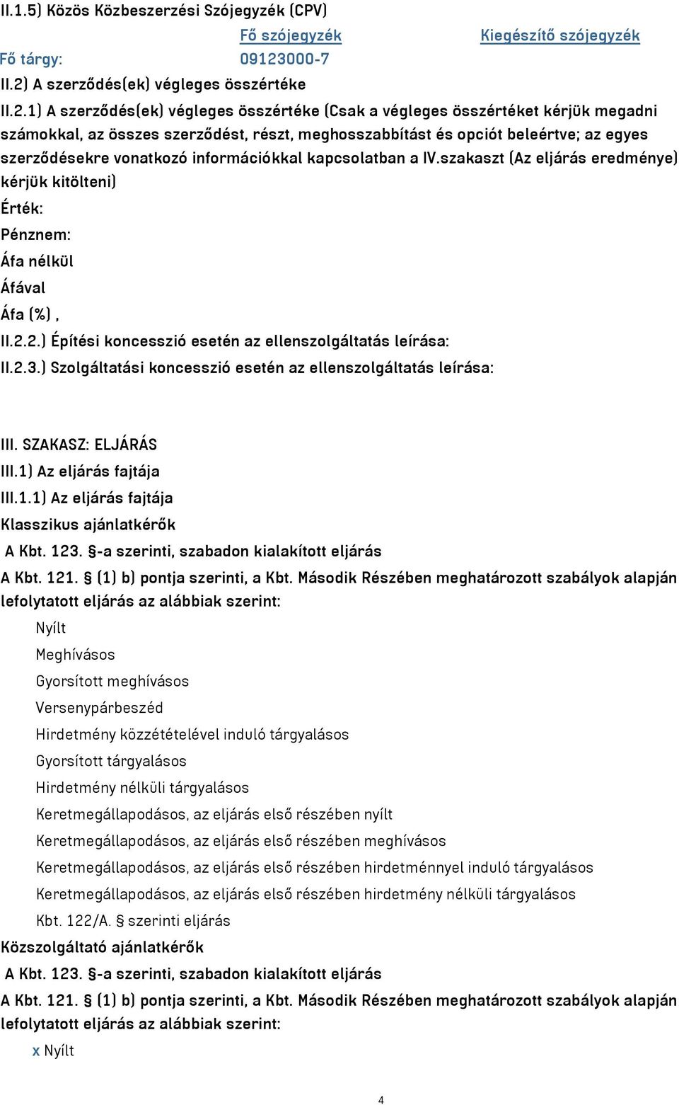 A szerződés(ek) végleges összértéke II.2.