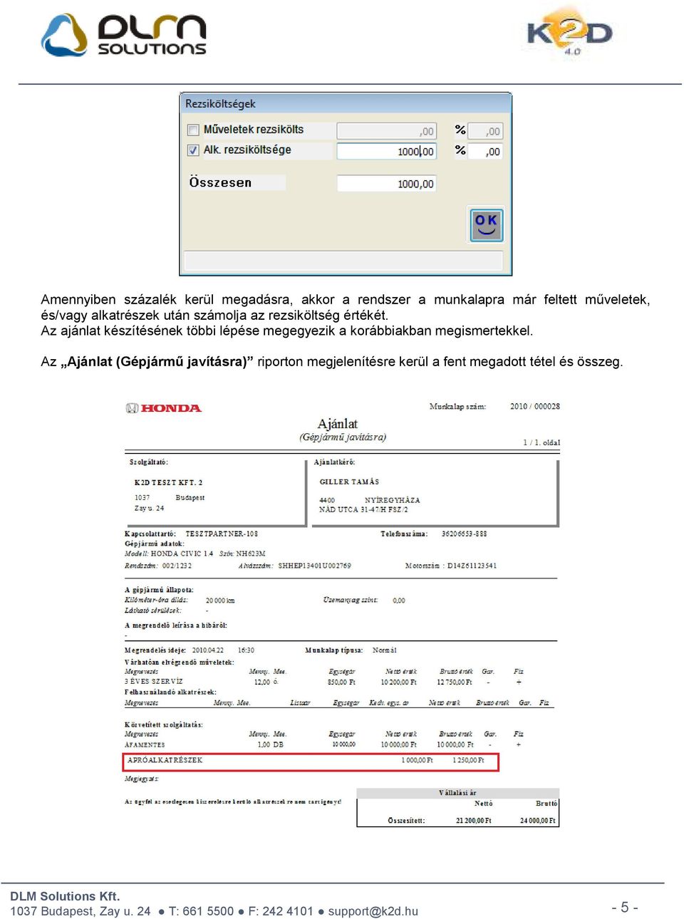 Az ajánlat készítésének többi lépése megegyezik a korábbiakban megismertekkel.