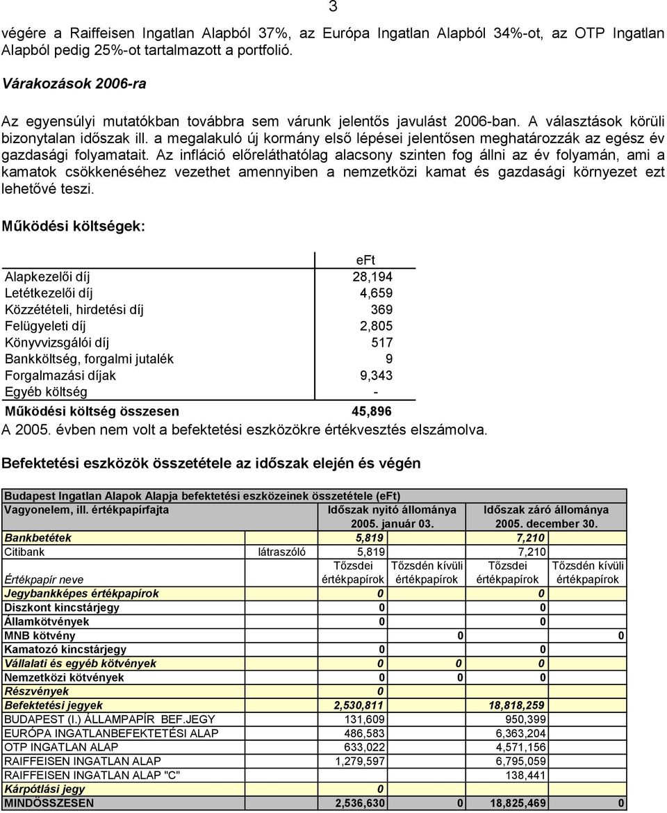 a megalakuló új kormány első lépései jelentősen meghatározzák az egész év gazdasági folyamatait.