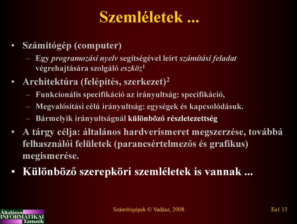 (felépítés, szerkezet) 2 Funkcionális specifikáció az irányultság: specifikáció, Megvalósítási célú irányultság: egységek és