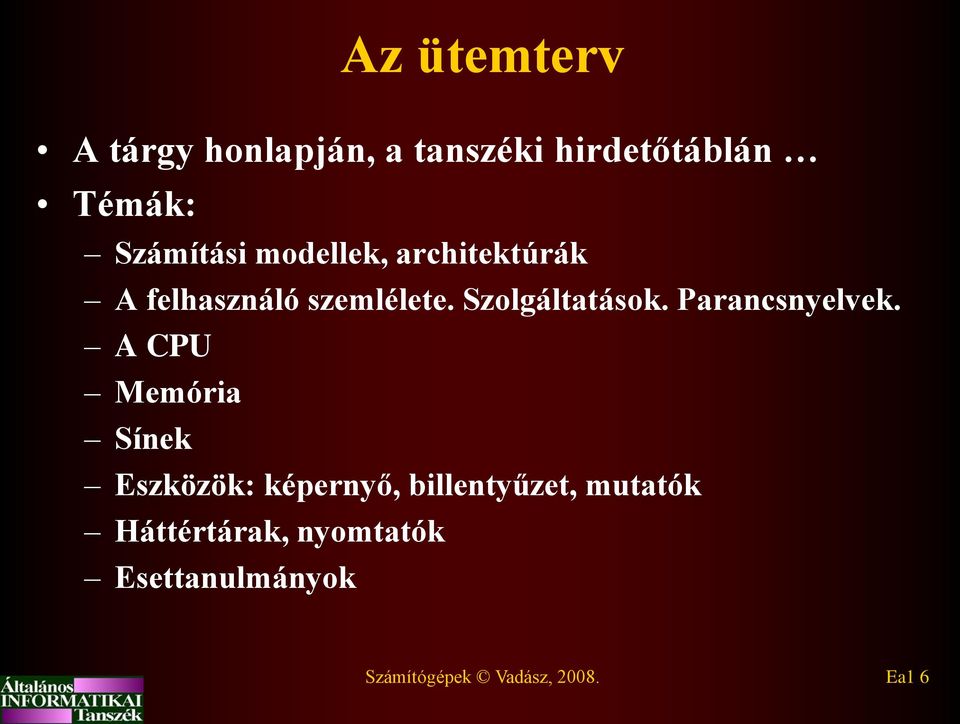 Szolgáltatások. Parancsnyelvek.