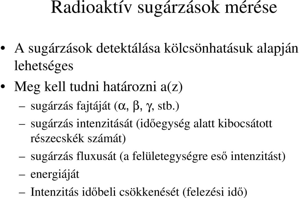 ) sugárzás intenzitását (idegység alatt kibocsátott részecskék számát) sugárzás