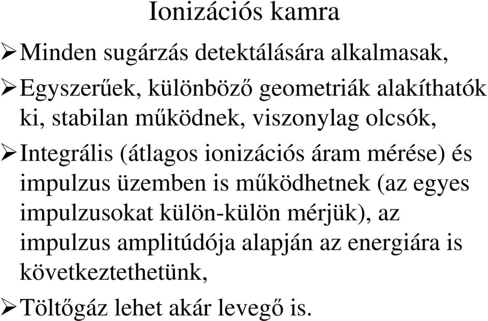 mérése) és impulzus üzemben is mködhetnek (az egyes impulzusokat külön-külön mérjük), az