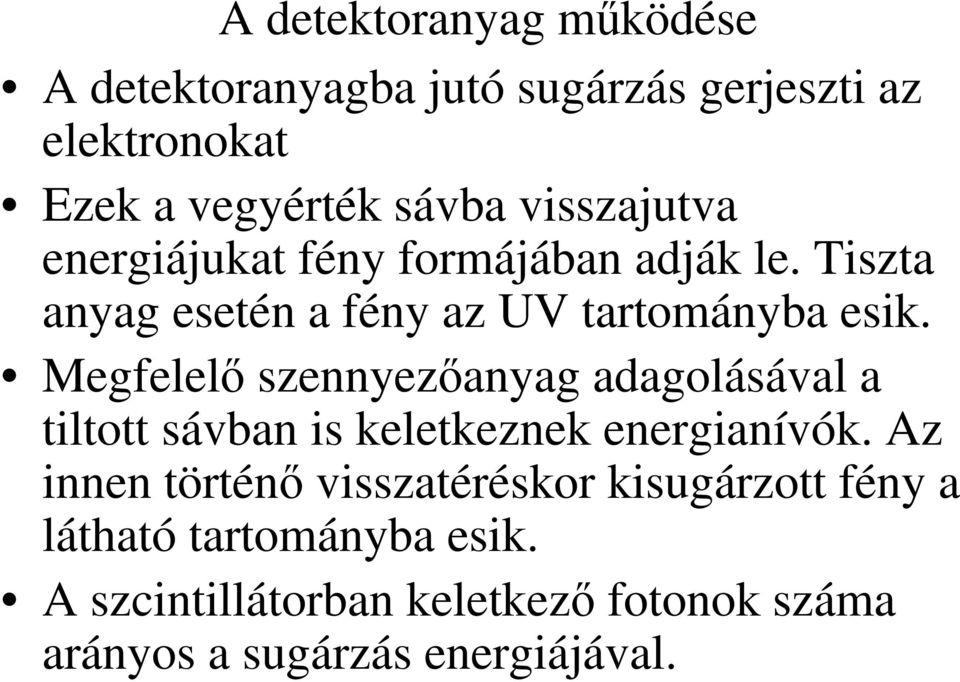 Megfelel szennyezanyag adagolásával a tiltott sávban is keletkeznek energianívók.