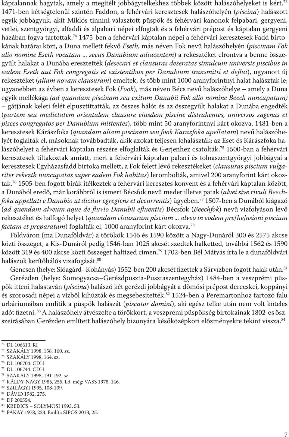 vetlei, szentgyörgyi, alfaddi és alpabari népei elfogtak és a fehérvári prépost és káptalan gergyeni házában fogva tartottak.