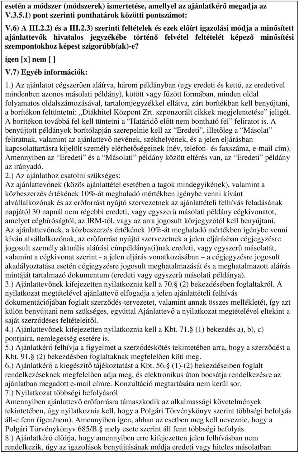igen [x] nem [ ] V.7) Egyéb információk: 1.