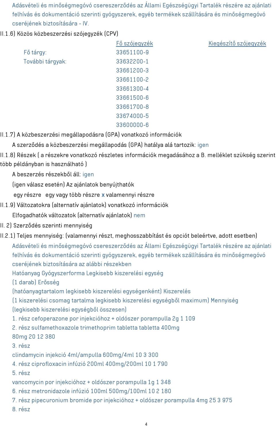 1.8) Részek ( a részekre vonatkozó részletes információk megadásához a B.