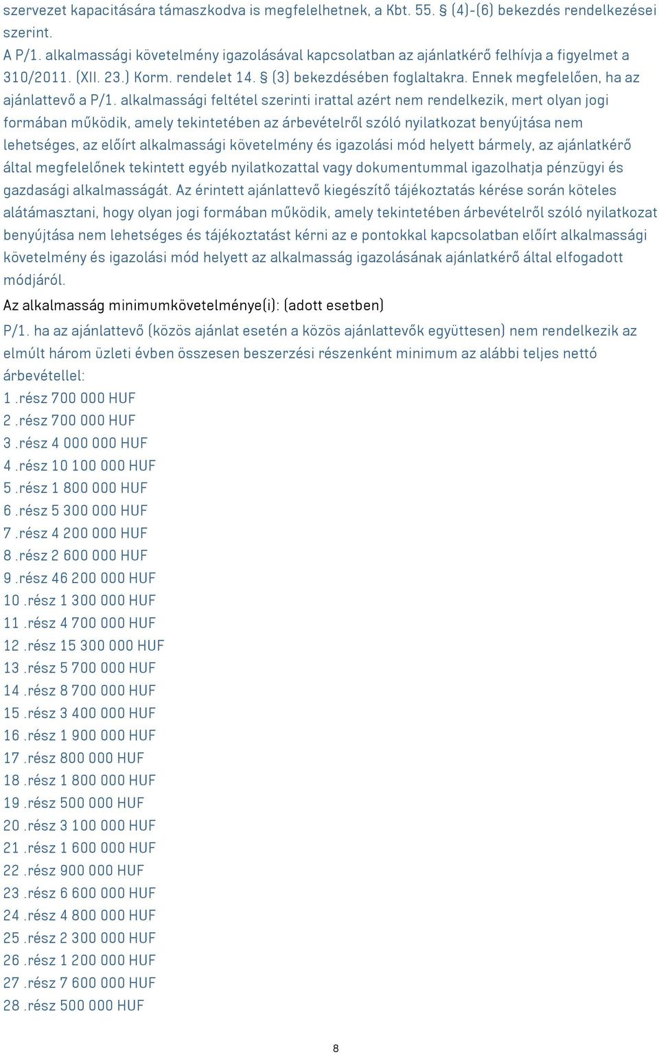 Ennek megfelelően, ha az ajánlattevő a P/1.
