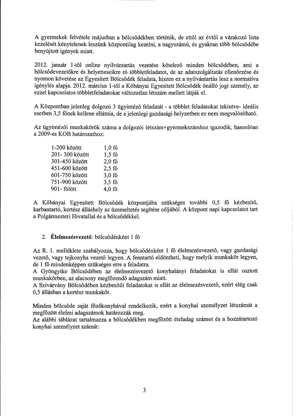 Böcsődék feadata, hiszen ez a nyivántartás esz a normatíva igényés aapja. 2012.