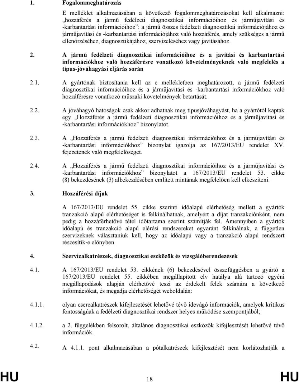 szervizeléséhez vagy javításához. 2.