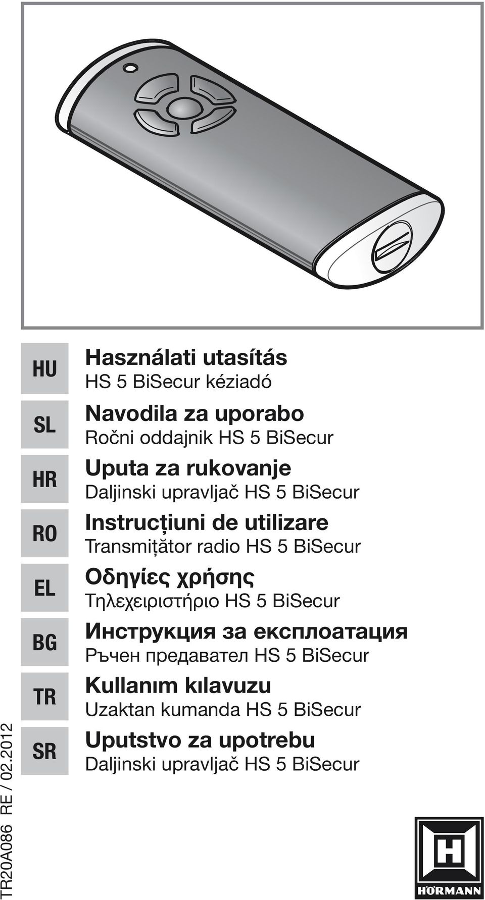 BiSecur Uputa za rukovanje Daljinski upravljač HS 5 BiSecur Instrucțiuni de utilizare Transmițător radio HS 5