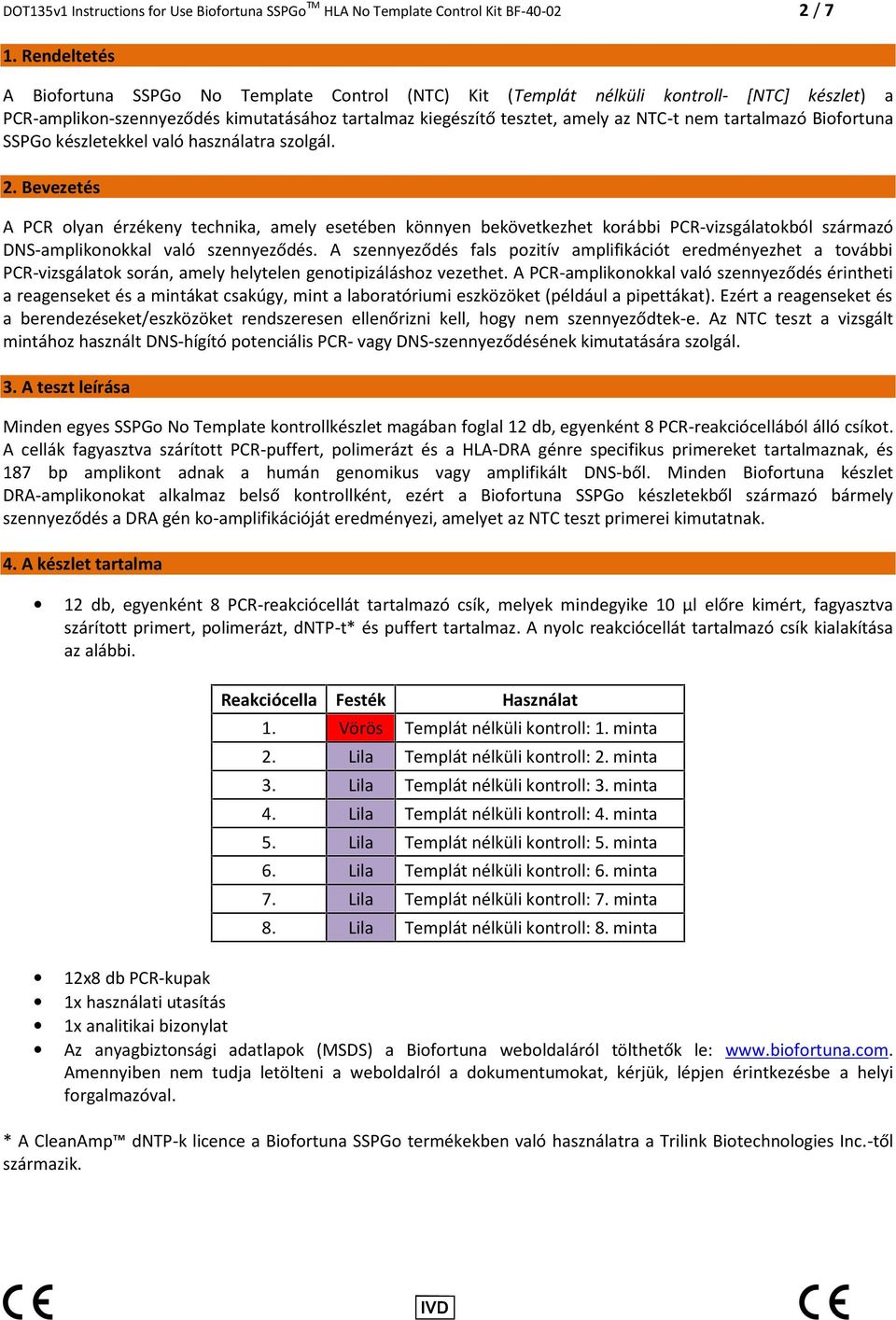 tartalmazó Biofortuna SSPGo készletekkel való használatra szolgál. 2.