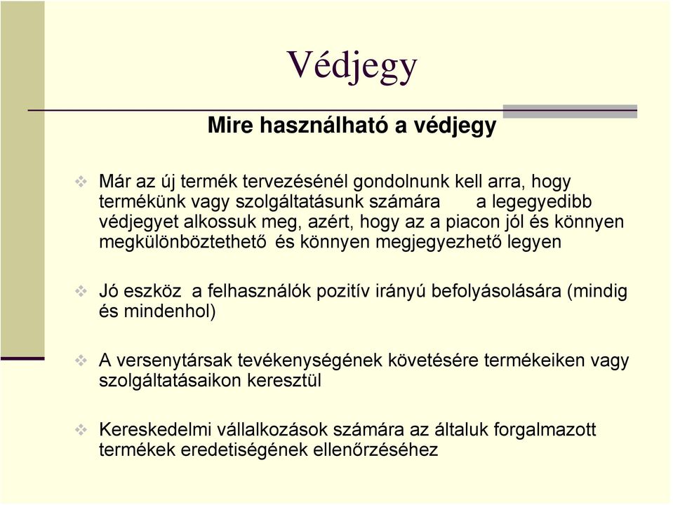 eszköz a felhasználók pozitív irányú befolyásolására (mindig és mindenhol) A versenytársak tevékenységének követésére termékeiken