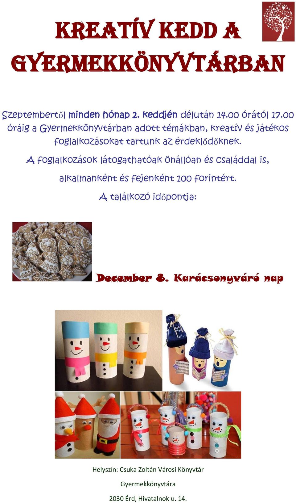 A foglalkozások látogathatóak önállóan és családdal is, alkalmanként és fejenként 100 forintért.