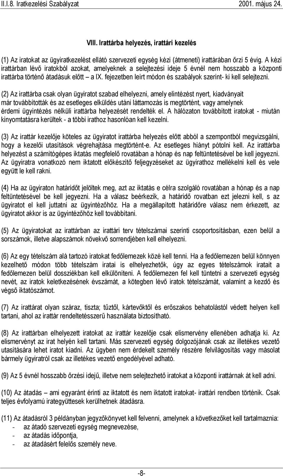 fejezetben leírt módon és szabályok szerint- ki kell selejtezni.