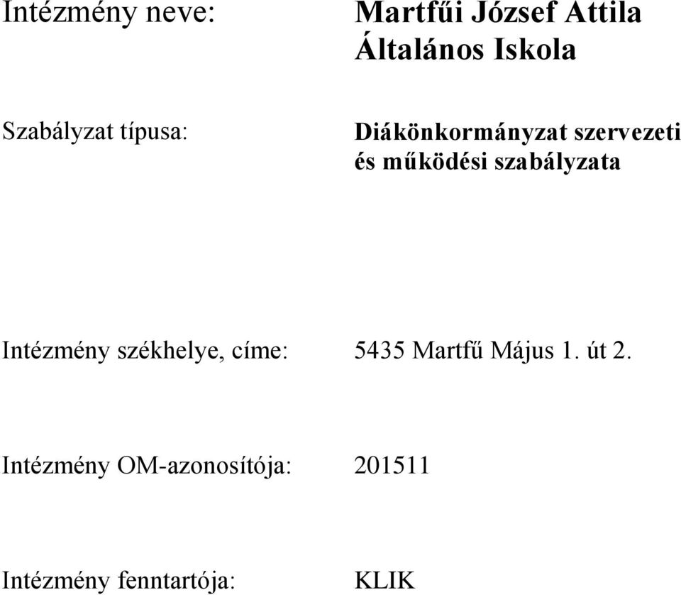 szabályzata Intézmény székhelye, címe: 5435 Martfű Május 1.