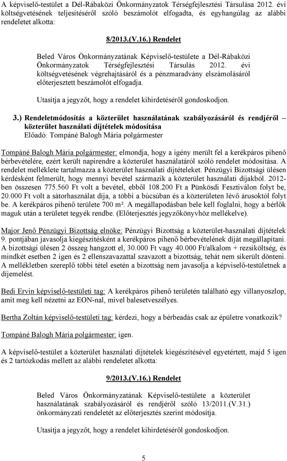 ) Rendelet Beled Város Önkormányzatának Képviselő-testülete a Dél-Rábaközi Önkormányzatok Térségfejlesztési Társulás 2012.