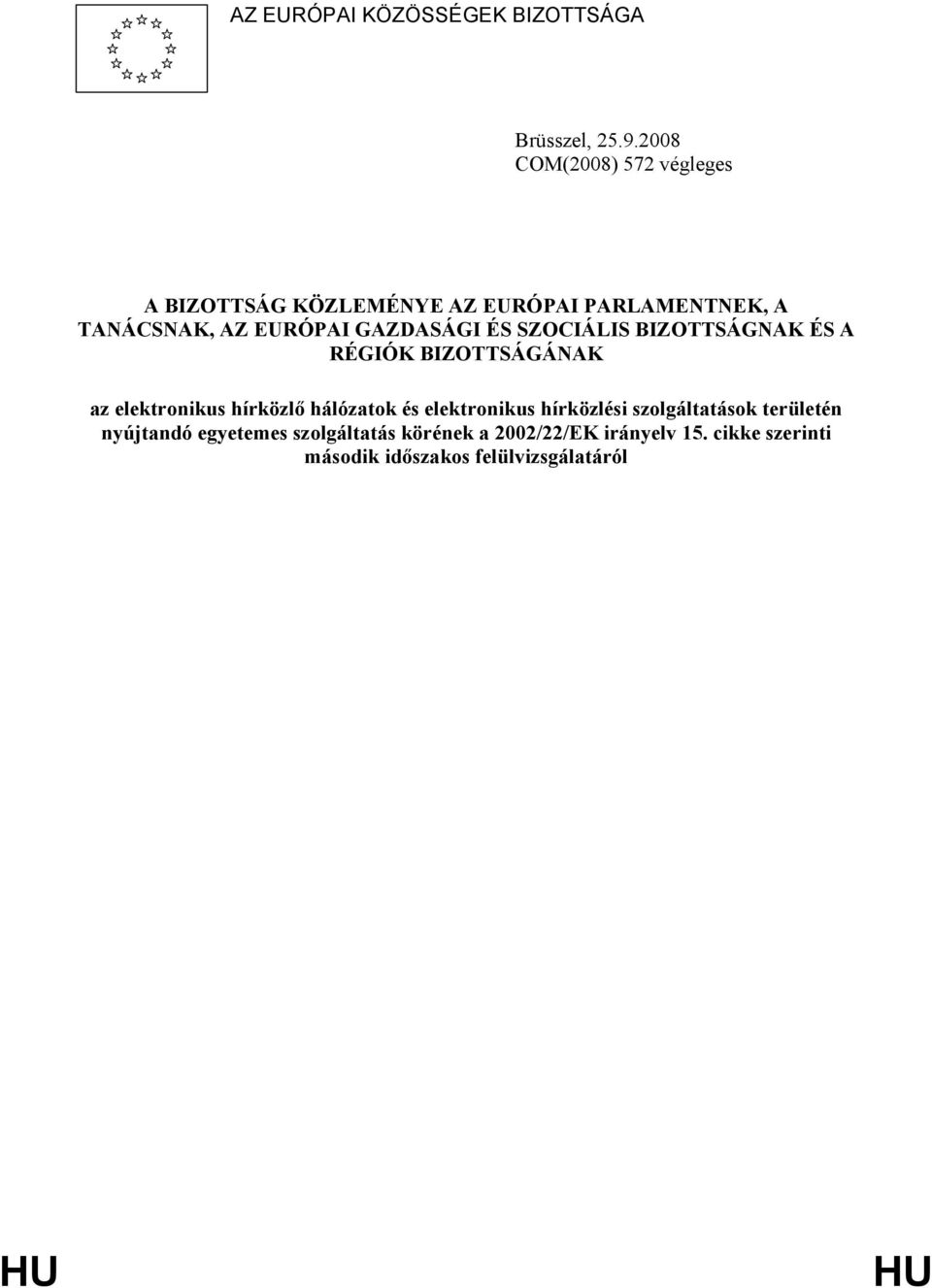 GAZDASÁGI ÉS SZOCIÁLIS BIZOTTSÁGNAK ÉS A RÉGIÓK BIZOTTSÁGÁNAK az elektronikus hírközlő hálózatok és