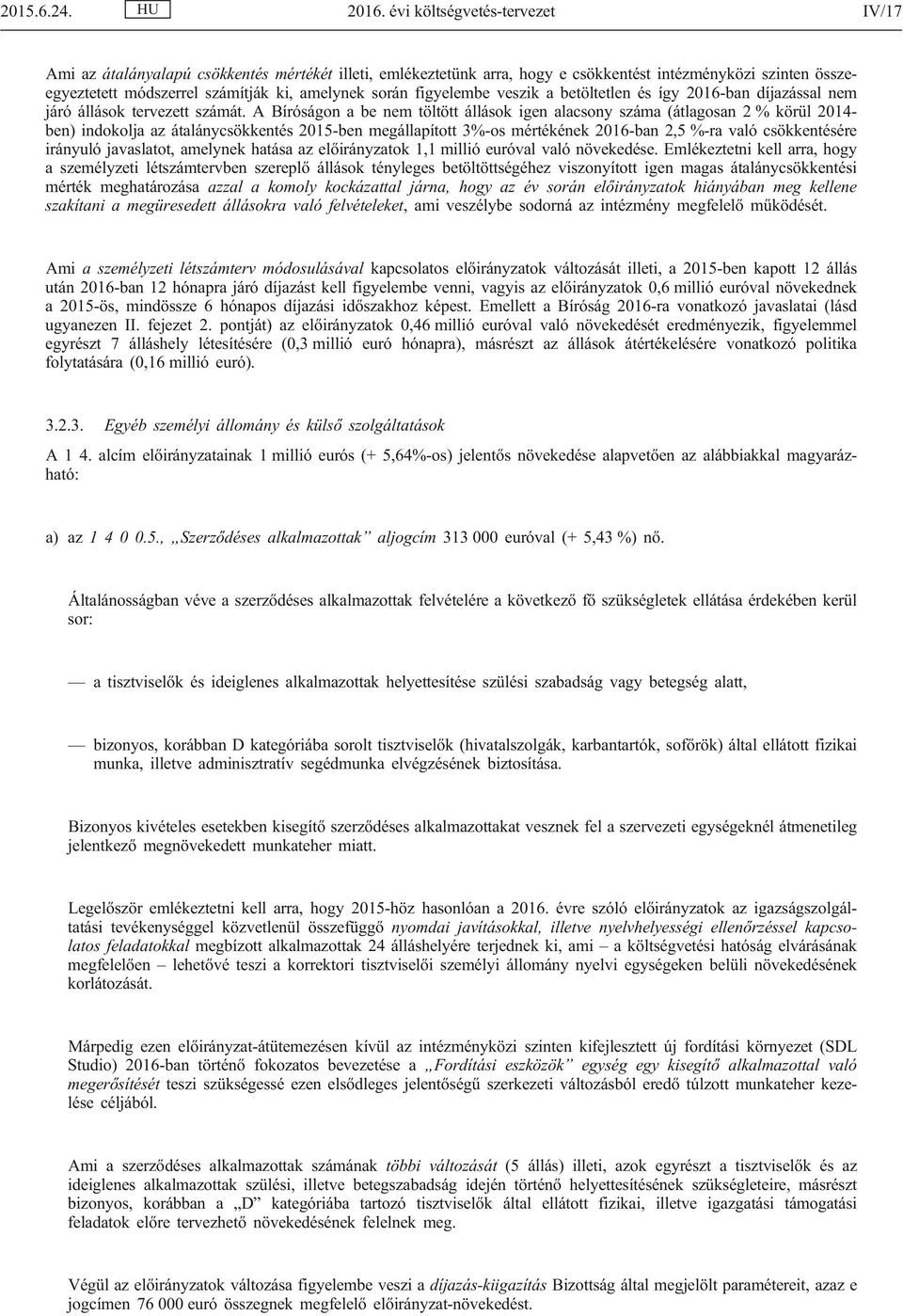 figyelembe veszik a betöltetlen és így 2016-ban díjazással nem járó állások tervezett számát.