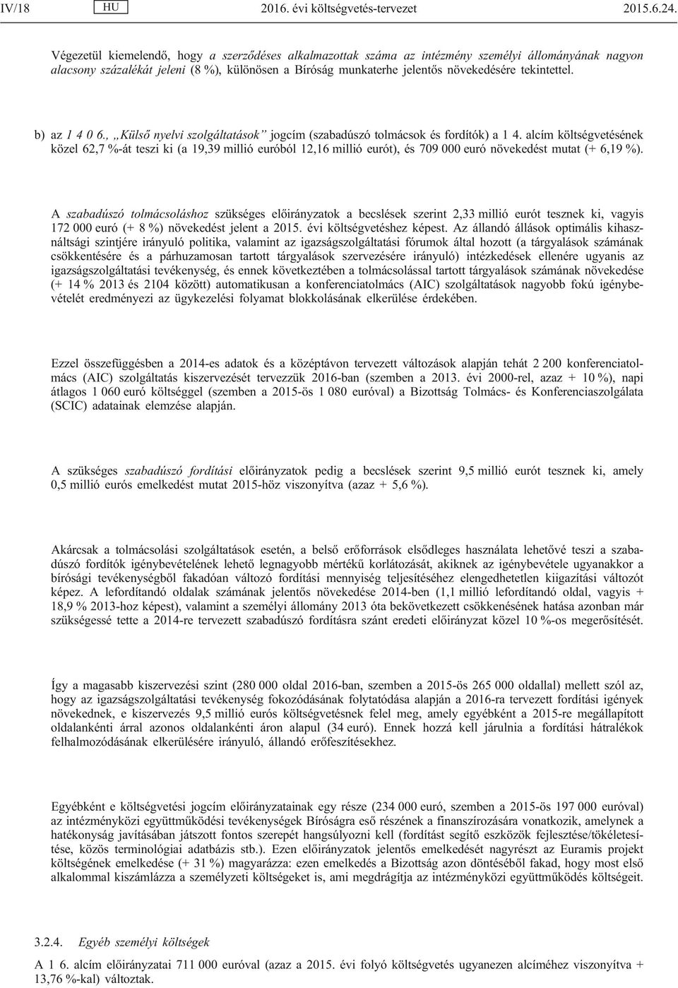 tekintettel. b) az 1 4 0 6., Külső nyelvi szolgáltatások jogcím (szabadúszó tolmácsok és fordítók) a 1 4.