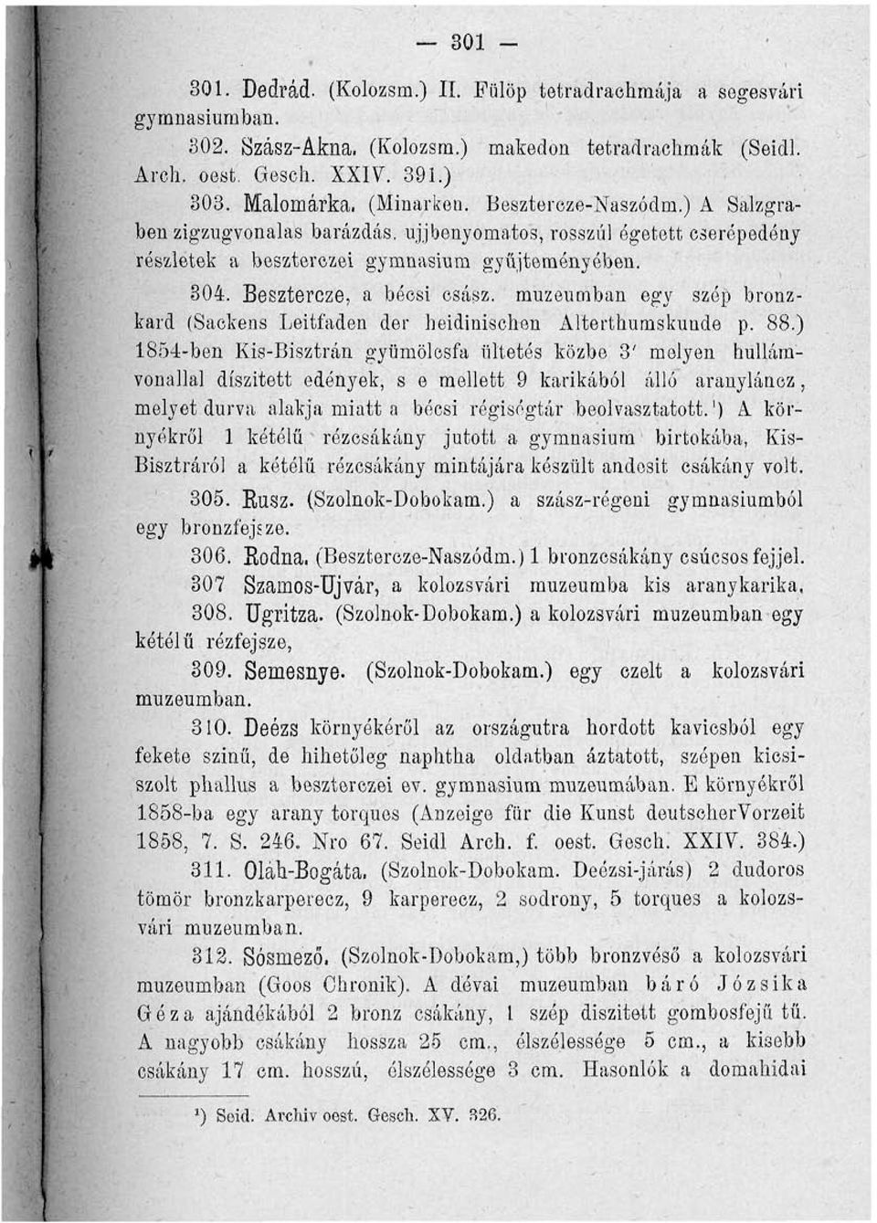 múzeumban egy szép bronzkard (Sackens Leitfaden der beidinischen Alterthumskunde p. 88.