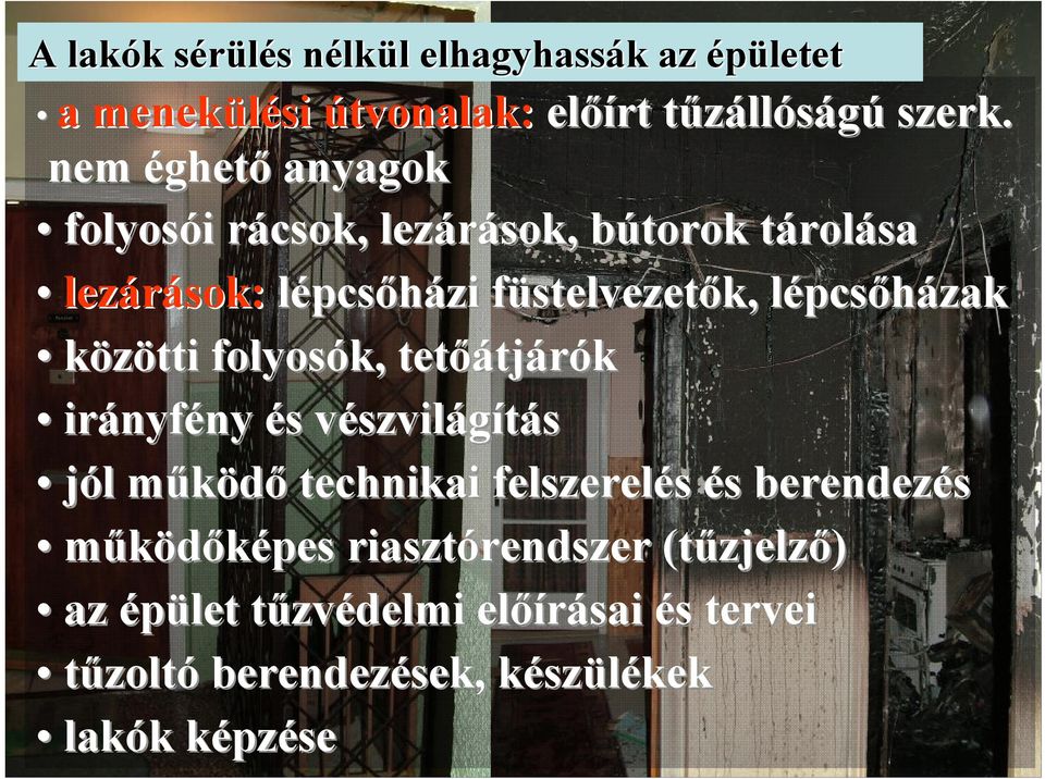 pcsőházak közötti folyosók, tetőátj tjárók irányf nyfény és s vészvilv szvilágítás jól l működőm technikai felszerelés és s