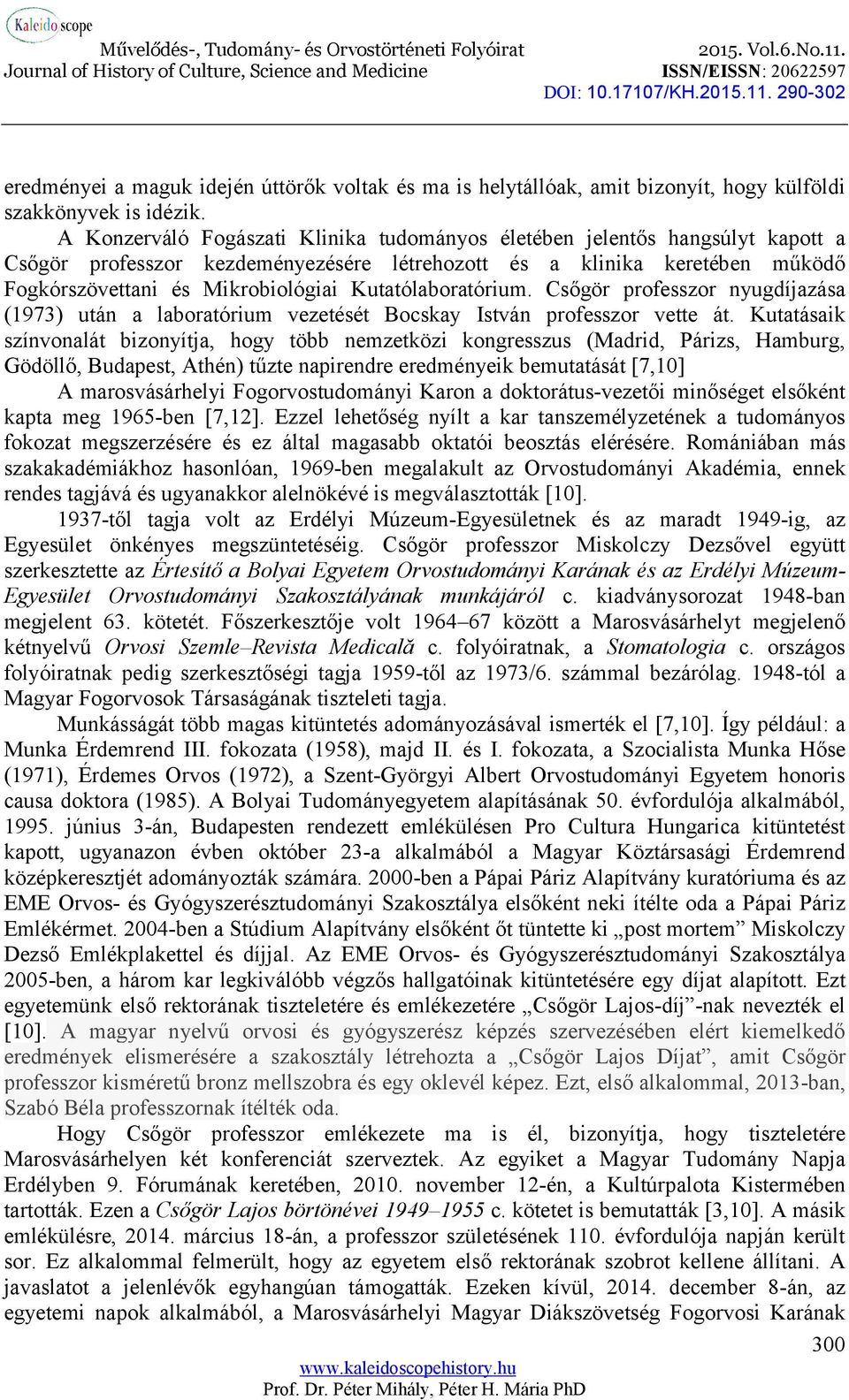 Kutatólaboratórium. Csőgör professzor nyugdíjazása (1973) után a laboratórium vezetését Bocskay István professzor vette át.