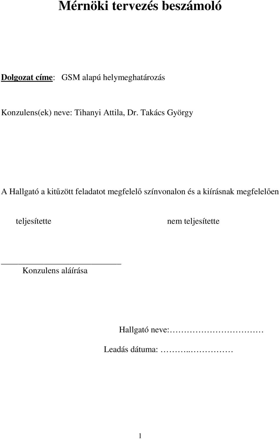 Takács György A Hallgató a kitűzött feladatot megfelelő színvonalon és