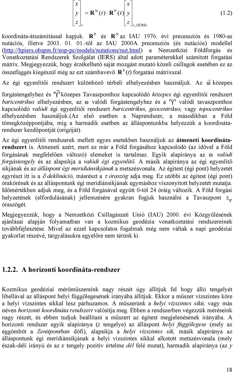 html) a Nemzetközi Földforgás és Vonatkoztatási Rendszerek Szolgálat (IERS) által adott paraméterekkel számított forgatási mátrix.