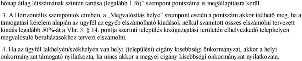 kiadások nélkül számított összes elszámolni tervezett kiadás legalább 50%-át a Vhr. 3. 14.