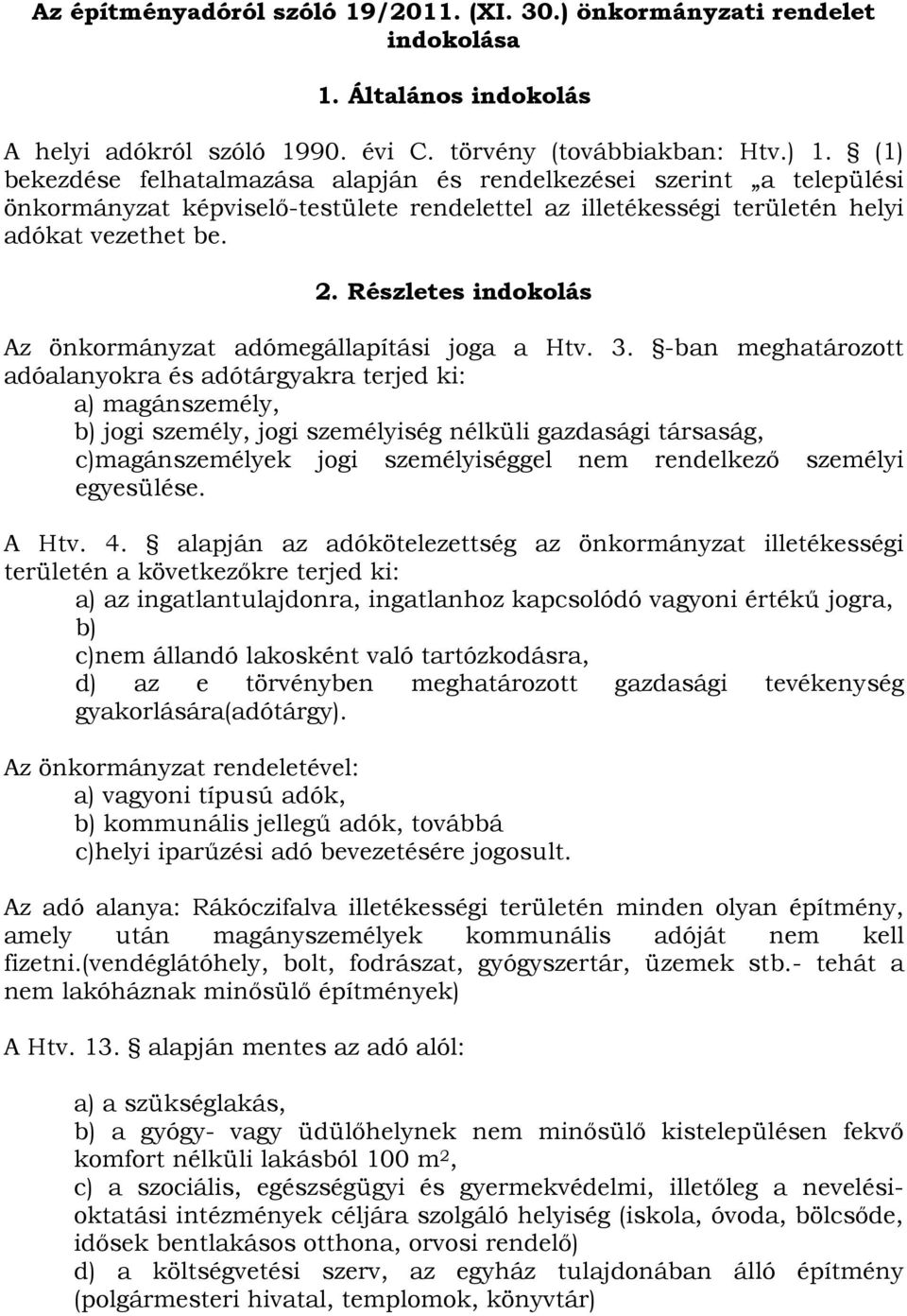 Részletes indokolás Az önkormányzat adómegállapítási joga a Htv. 3.