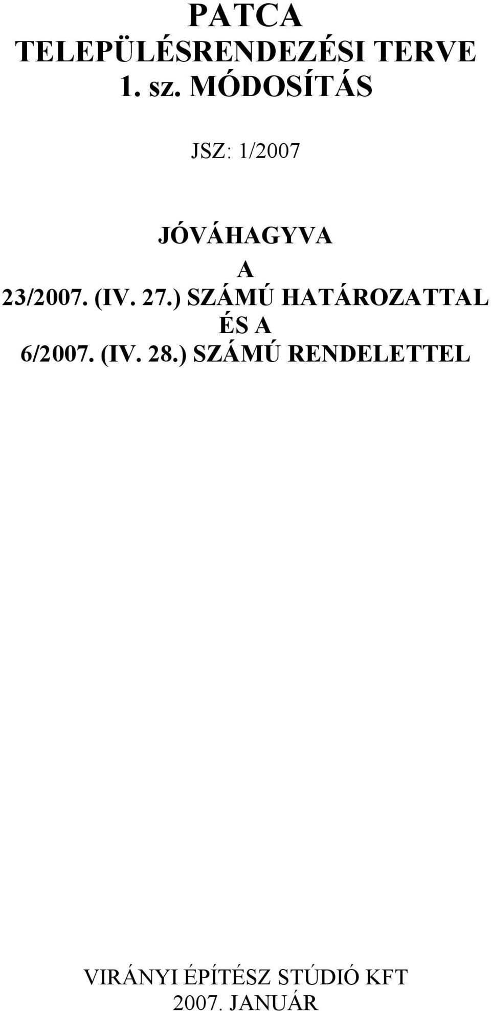 27.) SZÁMÚ HATÁROZATTAL ÉS A 6/2007. (IV. 28.