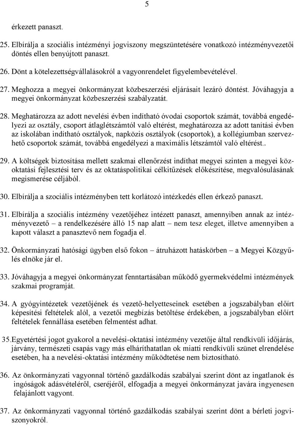 Jóváhagyja a megyei önkormányzat közbeszerzési szabályzatát. 28.