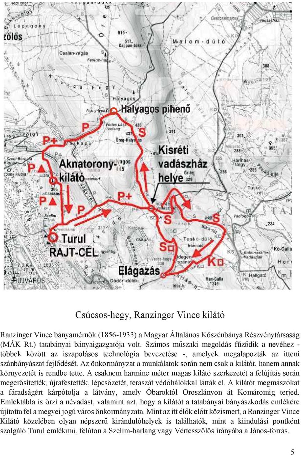 Az önkormányzat a munkálatok során nem csak a kilátót, hanem annak környezetét is rendbe tette.