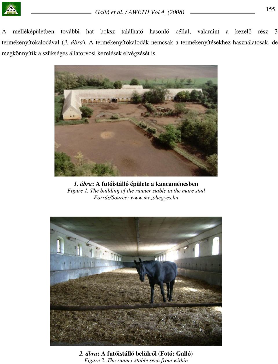 A termékenyítıkalodák nemcsak a termékenyítésekhez használatosak, de megkönnyítik a szükséges állatorvosi kezelések