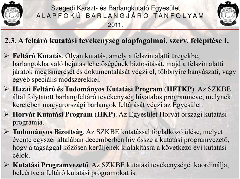 egyéb speciális módszerekkel. Hazai Feltáró és Tudományos Kutatási Program (HFTKP).