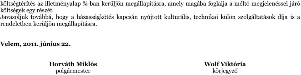 Javasoljuk továbbá, hogy a házasságkötés kapcsán nyújtott kulturális, technikai külön