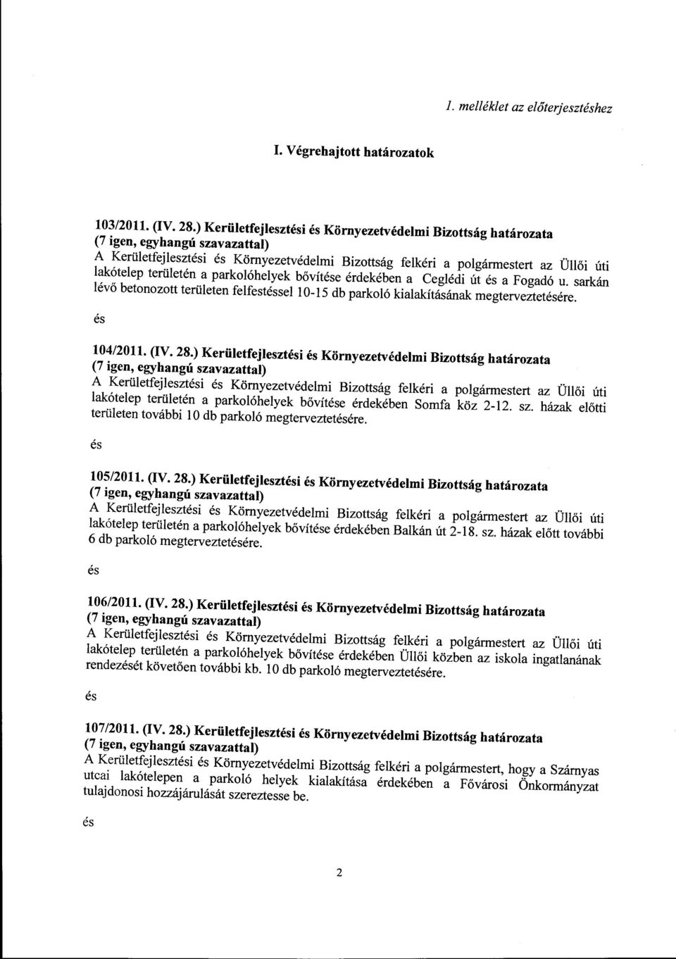 Ceglédi út a Fogadó u. sarkán lévő betonozott területen felfestsel l 0-15 db parkoló kialakításának megterveztetére. 104/2011. (IV. 28.
