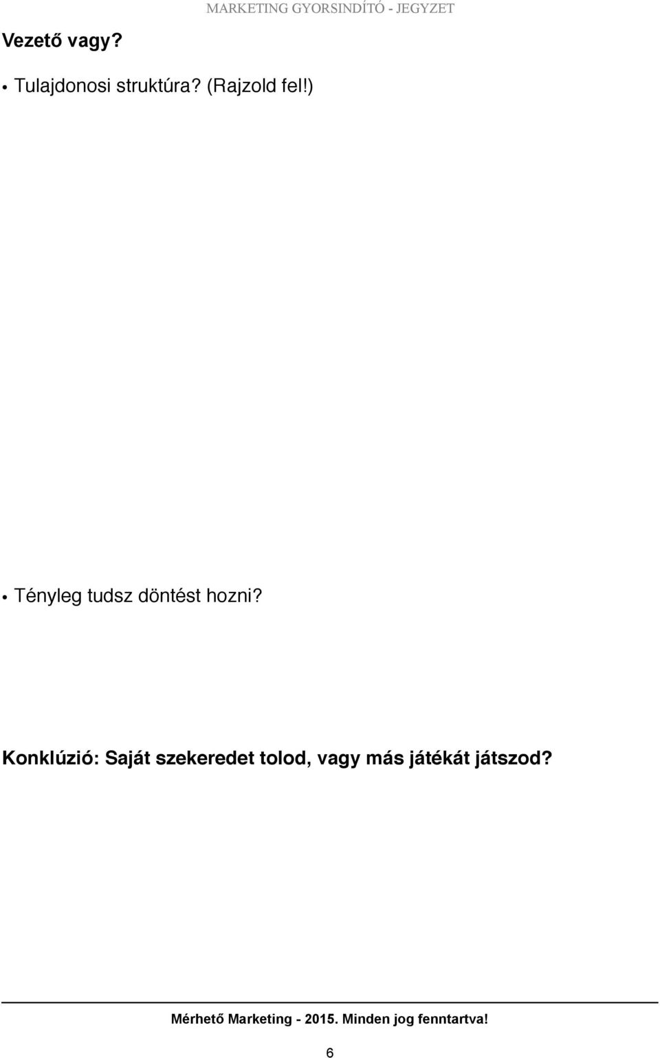 ) Tényleg tudsz döntést hozni?