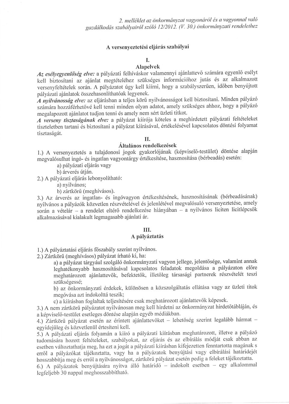 A plyzatot gy kell kiírni, hogy a szab yszerűen, idben berryjtott kell biztosítani az rilatok összehasonlíthatóak legyenek.