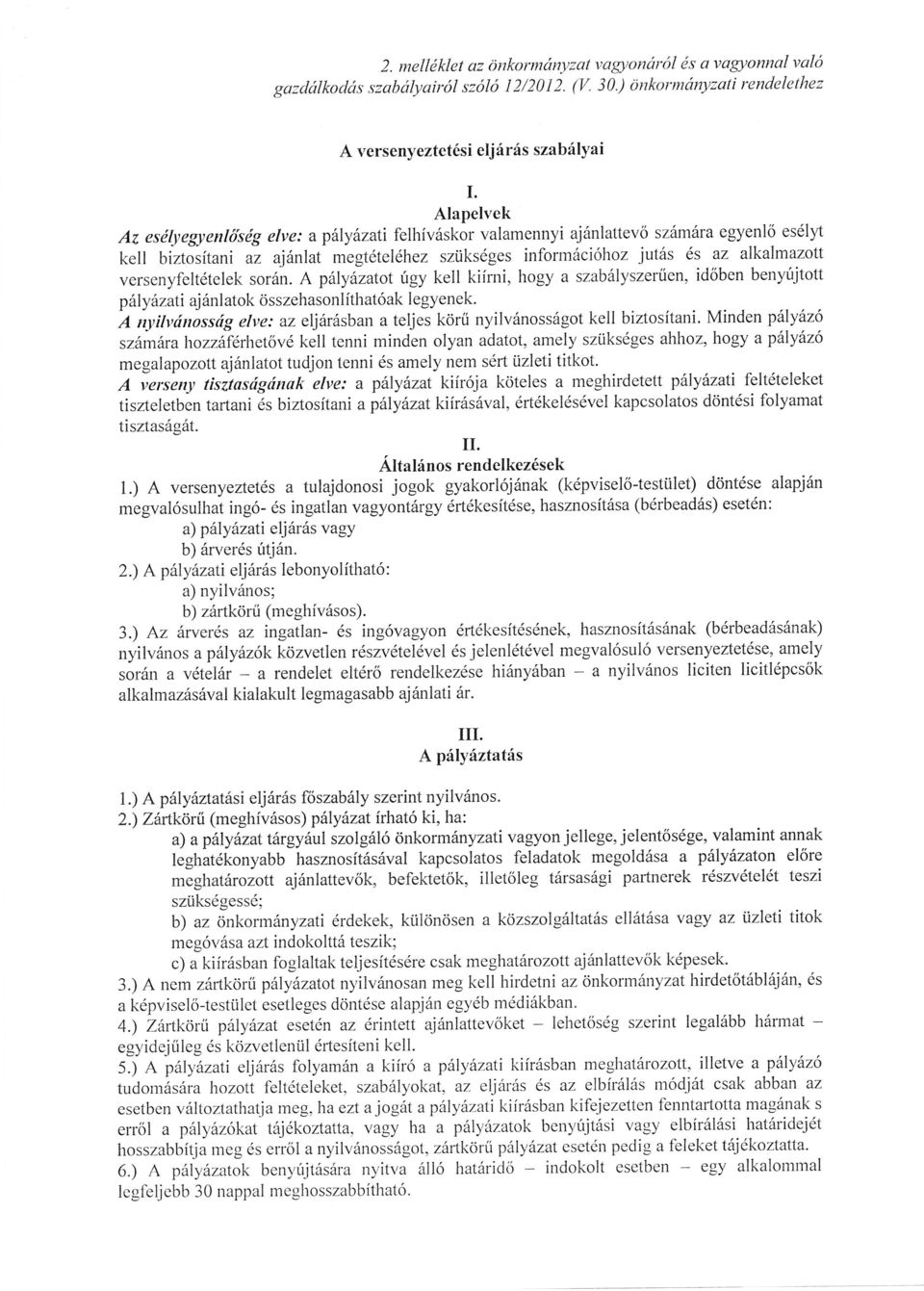 A plyzatot gy kell kiírni, hogy a szab yszerűen, idben berryjtott kell biztosítani az rilatok összehasonlíthatóak legyenek.