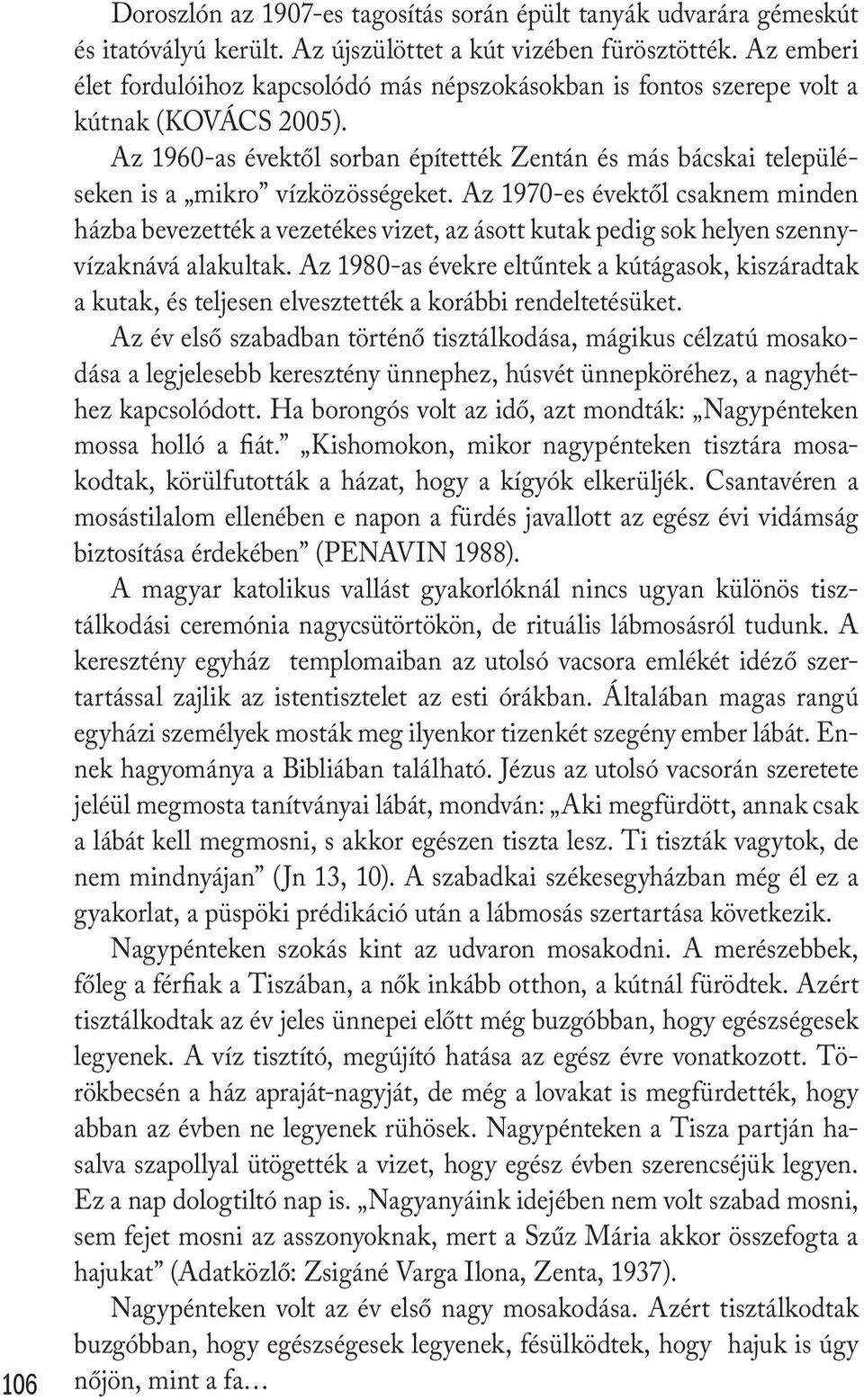 Az 1960-as évektől sorban építették Zentán és más bácskai településeken is a mikro vízközösségeket.