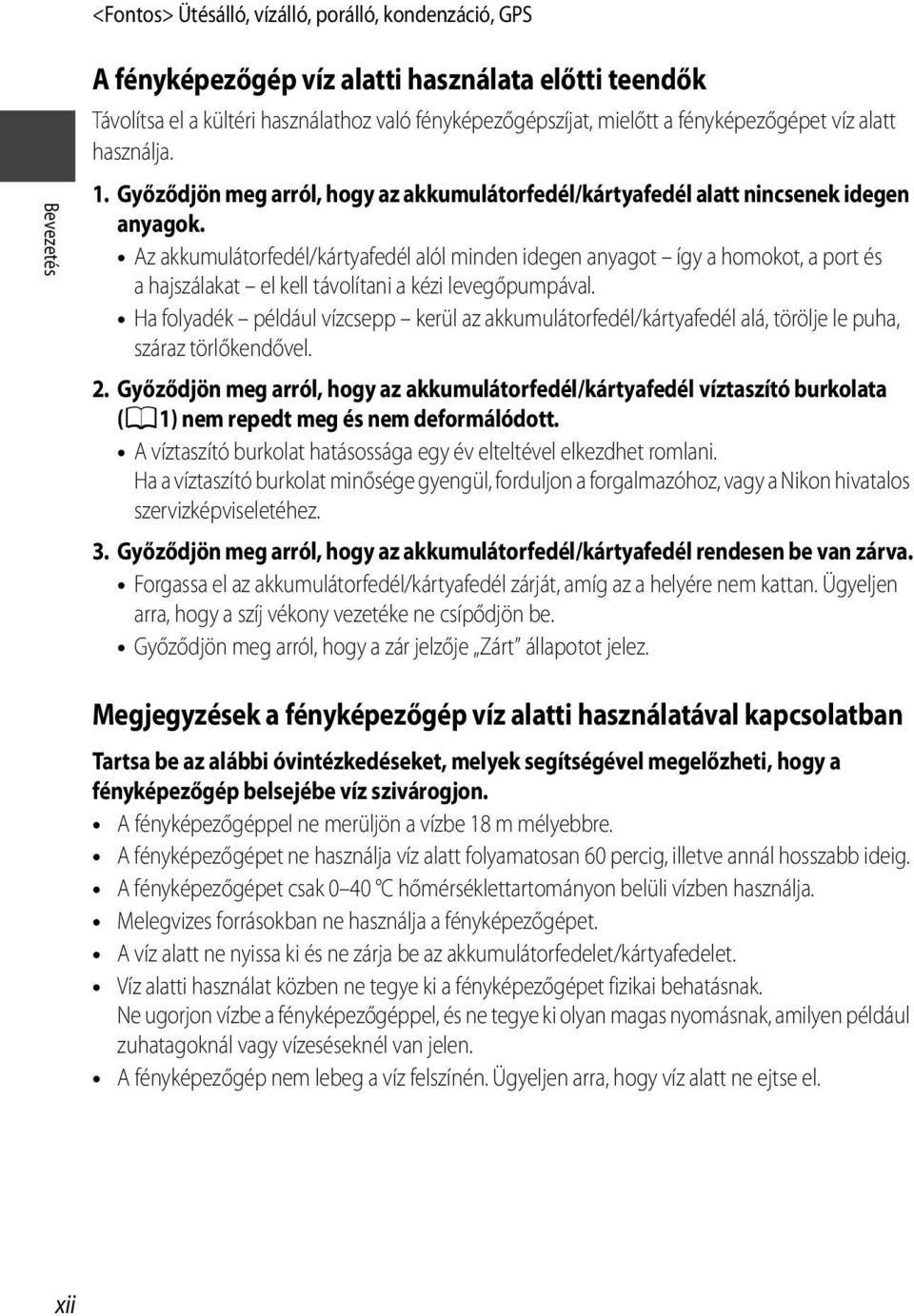 Az akkumulátorfedél/kártyafedél alól minden idegen anyagot így a homokot, a port és a hajszálakat el kell távolítani a kézi levegőpumpával.