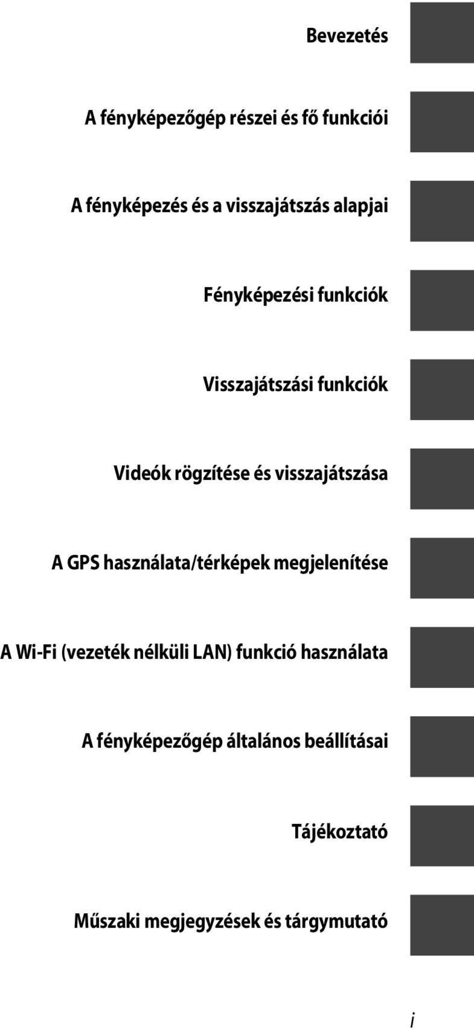 visszajátszása A GPS használata/térképek megjelenítése A Wi-Fi (vezeték nélküli LAN)