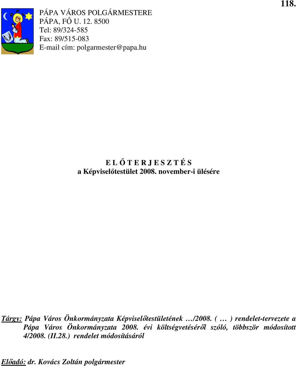 november-i ülésére Tárgy: Pápa Város Önkormányzata Képviselıtestületének /2008.