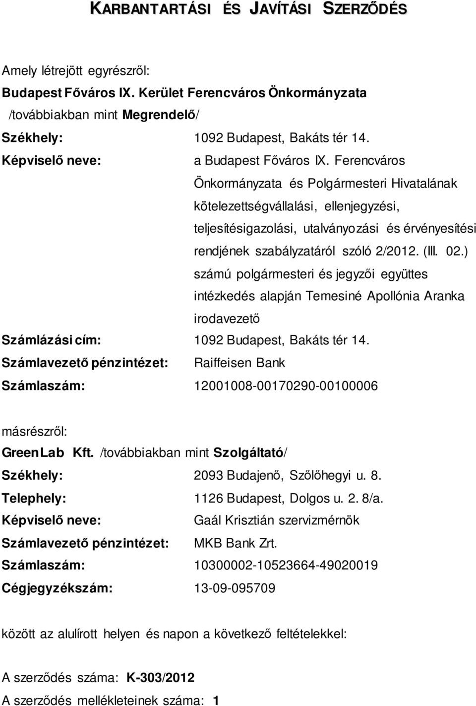 Ferencváros Önkormányzata és Polgármesteri Hivatalának kötelezettségvállalási, ellenjegyzési, teljesítésigazolási, utalványozási és érvényesítési rendjének szabályzatáról szóló 2/2012. (III. 02.