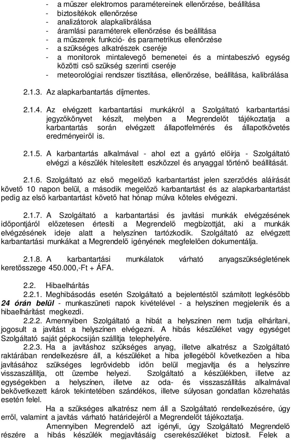 ellenőrzése, beállítása, kalibrálása 2.1.3. Az alapkarbantartás díjmentes. 2.1.4.